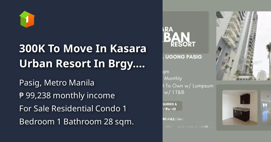 300K To Move In Kasara Urban Resort In Brgy. Ugong Pasig Rent To Own 1