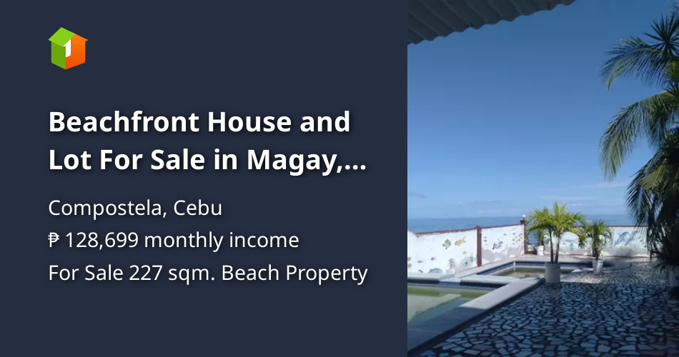 Beachfront House and Lot For Sale in Magay, Compostela, Cebu [Beach