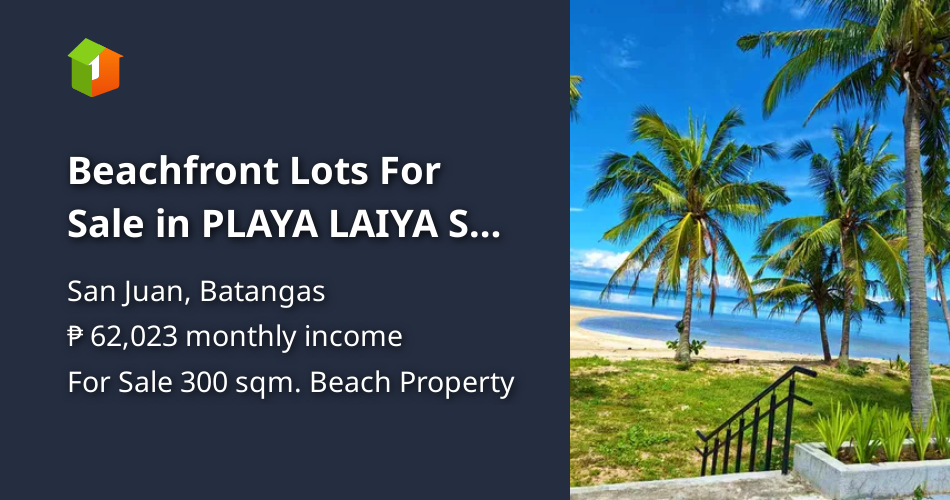 Beachfront Lots For Sale in PLAYA LAIYA San Juan Batangas Philippines