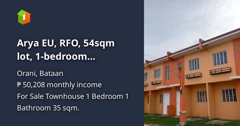 Arya EU, RFO, 54sqm lot, 1bedroom Townhouse For Sale in Orani Bataan