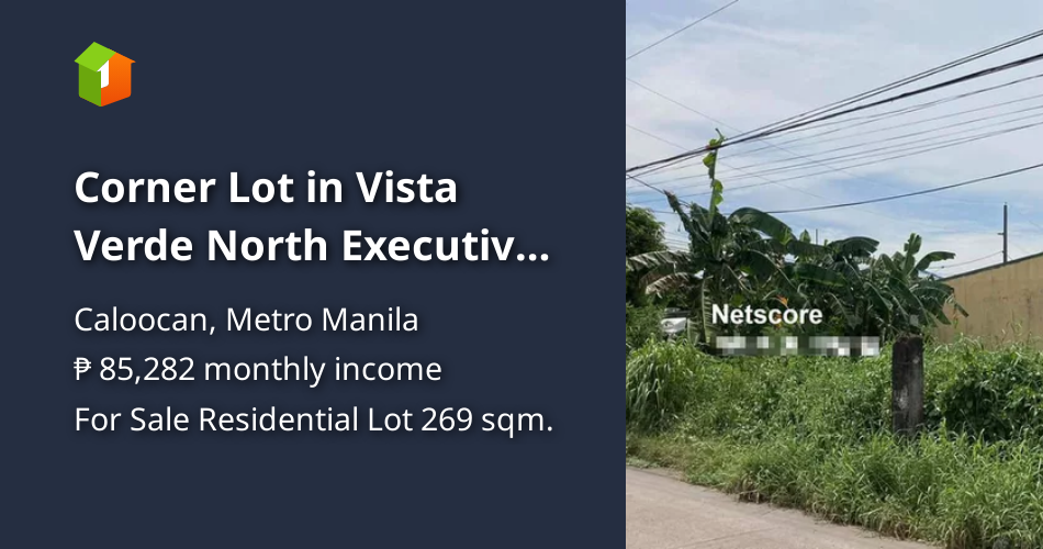 Corner Lot in Vista Verde North Executive Village Caloocan [Lot 🚜] (January 2024) in Caloocan