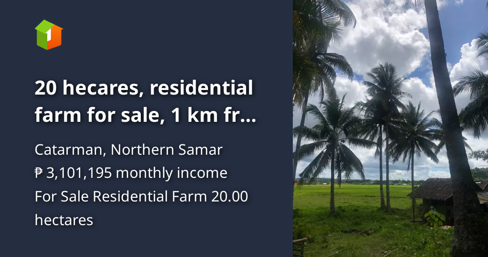 20 hecares, residential farm for sale, 1 km fr mun hall, spl eco zone