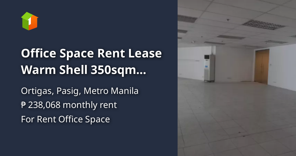 Office Space Rent Lease Warm Shell 350sqm Ortigas Center Pasig Property 🏭] (October