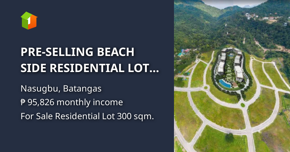 PRESELLING BEACH SIDE RESIDENTIAL LOTS 300sqm IN NASUGBU BATANGAS
