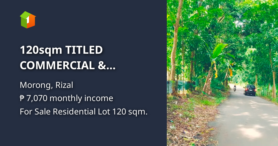 120sqm TITLED COMMERCIAL & RESIDENTIAL LOT IN MORONG RIZAL [Lot 🚜] (May