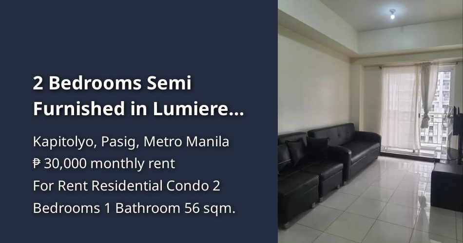 2 Bedrooms Semi Furnished in Lumiere Residences, Pasig Blvd. Pasig