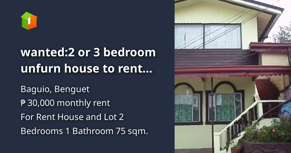 Wanted2 or 3 bedroom unfurn house to rent long term in Benguet Prov