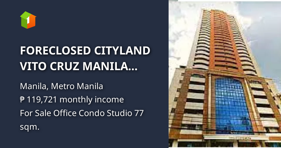 FORECLOSED CITYLAND VITO CRUZ MANILA MALATE COMMERCIAL CONDO TAFT