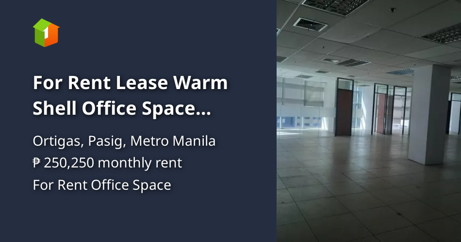For Rent Lease Warm Shell Office Space Ortigas Center Pasig Property 🏭] (October