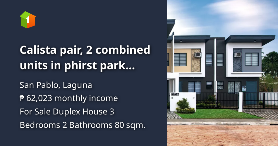 Calista pair, 2 combined units in phirst park homes san pablo laguna