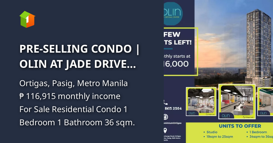 PRESELLING CONDO OLIN AT JADE DRIVE ORTIGAS (FEW UNITS LEFT!) [Condo