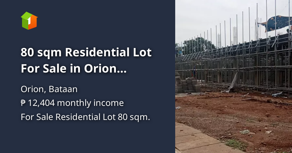 80 sqm Residential Lot For Sale in Orion Bataan [Lot 🚜] (July 2024) in