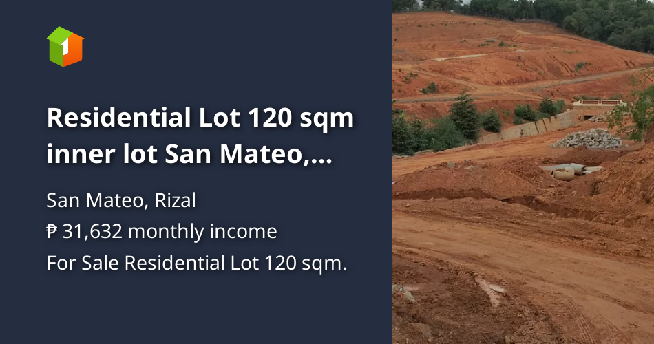 Residential Lot 120 sqm inner lot San Mateo, Rizal [Lot 🚜] (July 2024