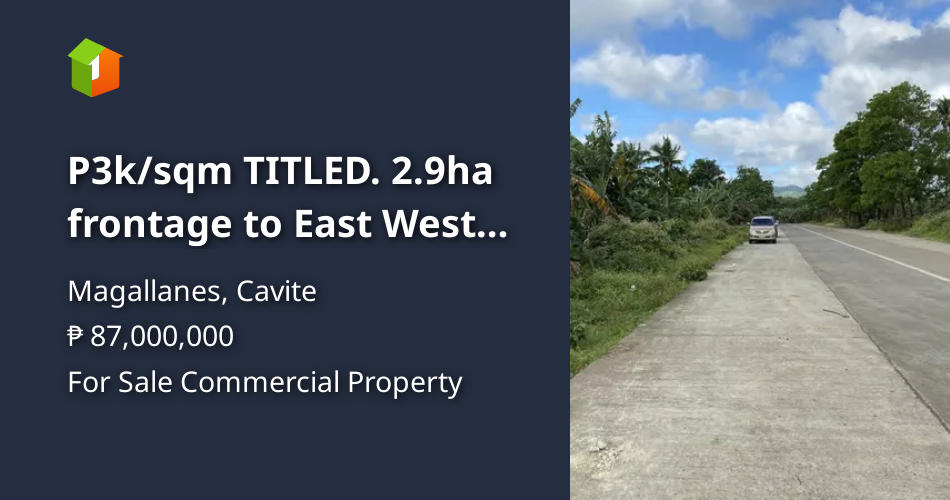 P3k/sqm TITLED. 2.9ha frontage to East West Road, Magallanes, Cavite
