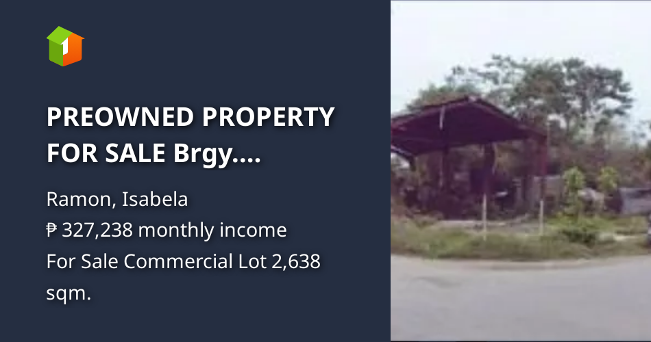 PREOWNED PROPERTY FOR SALE Brgy. Bugallon Proper, Ramon, Isabela [Lot 🚜