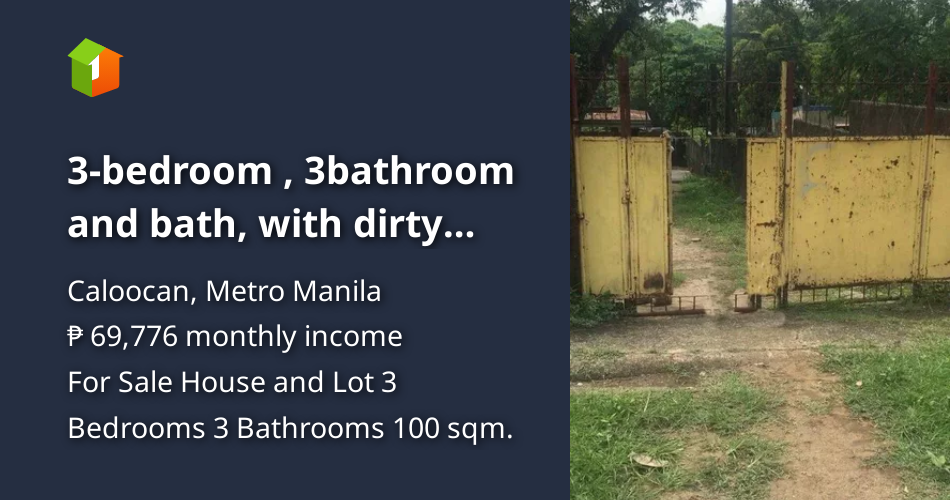 3-bedroom , 3bathroom and bath, with dirty kitchen house and lot ...