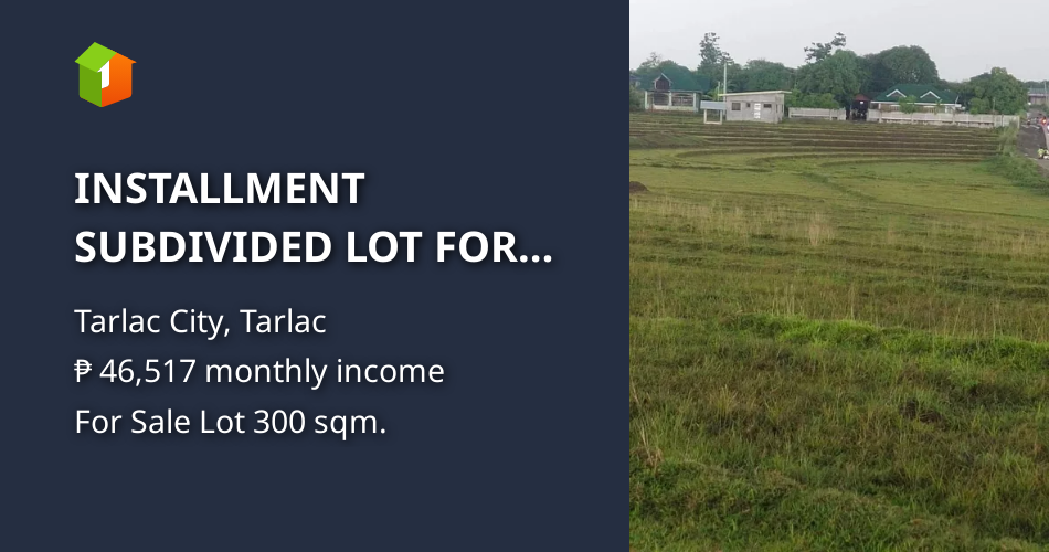 INSTALLMENT SUBDIVIDED LOT FOR SALE / TARLAC CITY [Lot 🚜] (July 2023
