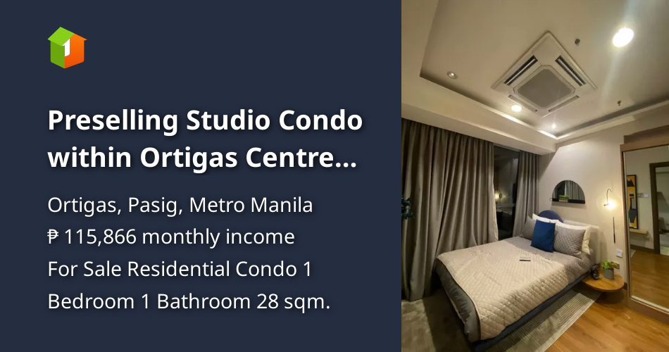 Preselling Studio Condo within Ortigas Centre near Robinsons Galleria