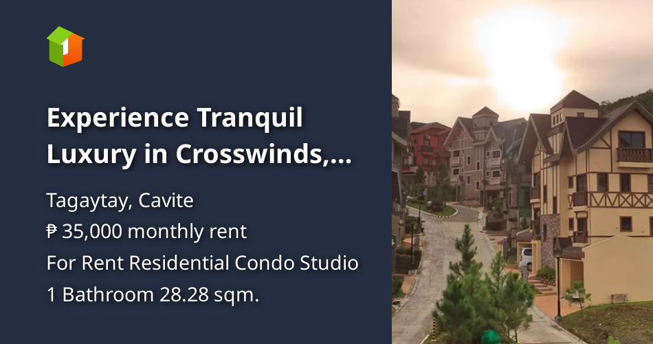 Experience Tranquil Luxury in Crosswinds, Tagaytay [Condo 🏙️