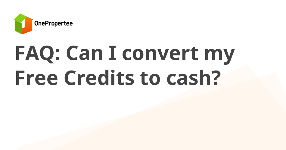 can-i-convert-my-free-credits-to-cash-selling-properties-on-onepropertee